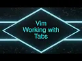 Vim Working with Tabs - Based Programming