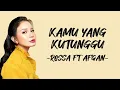 Rossa ft Afgan - Kamu Yang Kutunggu | Lirik Lagu Indonesia