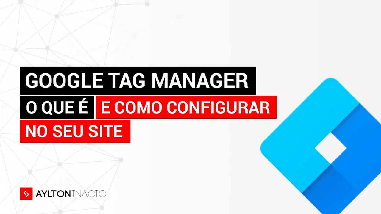 O que é Google Tag Manager e como configurar