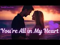 Lagu 💕 You’re All in My Heart 💕 Romantic Love Song 2025 | Emotional English Ballad | Official Video 💕