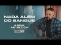 Download Lagu Nada Além do Sangue - Série Acústica Com Fernandinho Vol. III