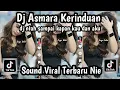 Download Lagu DJ ASMARA KERINDUAN DJ NTAH SAMPAI KAPAN KAU DAN AKU SOUND VIRAL TIKTOK TERBARU NIE JEDAG JEDUG