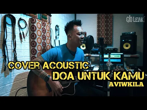 Download MP3 Gio Lelaki Cover Acoustic--  Doa Untuk Kamu -- Lagu Untuk Para Pejuang Virus Corona Covid-19