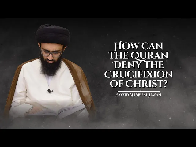 ⁣How can the Quran Deny the Crucifixion of Christ? | Sayyid Ali Abu al-Hasan