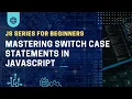 Mastering Switch Case Statements in JavaScript A Complete Guide