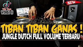 DJ TIBAN TIBAN PALING GANASS VERSI 2 !! JUNGLE DUTCH VIRAL TERBARU 2020