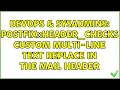 DevOps SysAdmins postfix header - checks custom multi-line text replace in the mail header