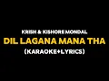 Lagu Dil Lagana Mana Tha - Krish \u0026 Kishore Mondal (Karaoke with Lyrics)