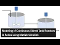 Matlab Simulink Modeling of Continuous Stirred Tank Reactors in Series