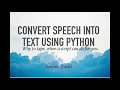 How to Convert Speech to Text using Python Tested in Hindi English Sanskrit with high accuracy