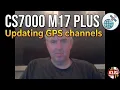 CS7000 M17 PLUS - Loading GPS channels