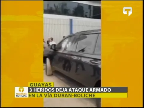 3 heridos deja ataque armado en la vía Durán - Boliche