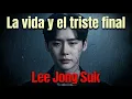 Lagu La vida y el triste final del actor Lee Jong Suk