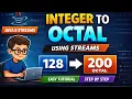 Integer to Octal Conversion Using Java Streams Java 8 Stream Tutorial Step-by-Step Guide