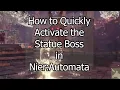 Nier Automata How to Quickly Activate the Statue Boss Fight