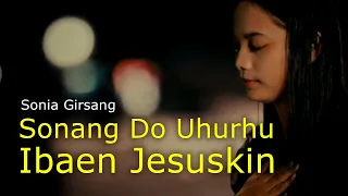Download Sonang Do Uhurhu Ibaen Jesuskin - Sonia Girsang MP3