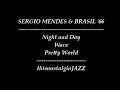 SERGIO MENDES & BRASIL '66 ~ NIGHT AND DAY / WAVE / PRETTY WORLD