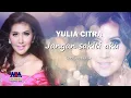 Download Lagu YULIA CITRA - JANGAN SAKITI AKU [OFFICIAL MUSIC VIDEO] LYRICS