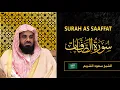 Download Lagu Surah AS Saffat | Sheikh Saud Al Shuraim | سورة  الصَّافَّات | الشيخ سعود الشريم