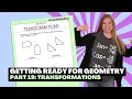 Getting Ready for Geometry - Part 19 Transformations