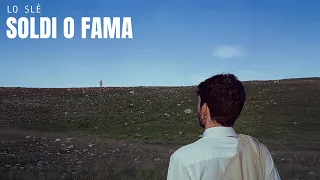 LO SLÈ - SOLDI O FAMA