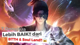 7 donghua anime china yang lebih baikk dari btth dan soul land better than btth and soul land
