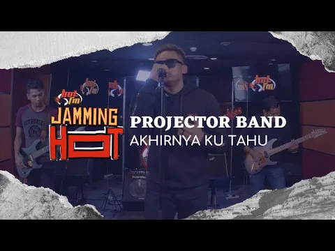 Download MP3 #JammingHot : Projector Band - Akhirnya Ku Tahu