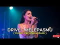 Download Lagu DRIVE - MELEPASMU | COVER VERSI SLOW ROCK