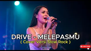 drive melepasmu cover versi slow rock