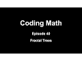 Coding Math Episode 40 - Fractal Trees