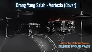 orang yang salah vortexia cover drumless song