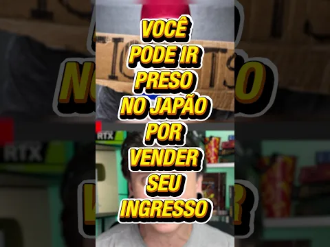 VOCÊ PODE IR PRESO NO JAPÃO POR VENDER SEU INGRESSO #Shorts
