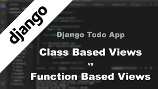 Django Todo App - Class Based Views vs Function Based Views