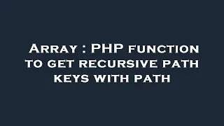 Array PHP function to get recursive path keys with path
