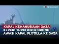 Download Lagu Ikuti Italia dan Spanyol, Turki Kirim Drone Tempur Awasi Kapal Kemanusiaan Flotilla | OneNews Update