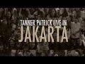 Tanner Patrick - Live In Jakarta!