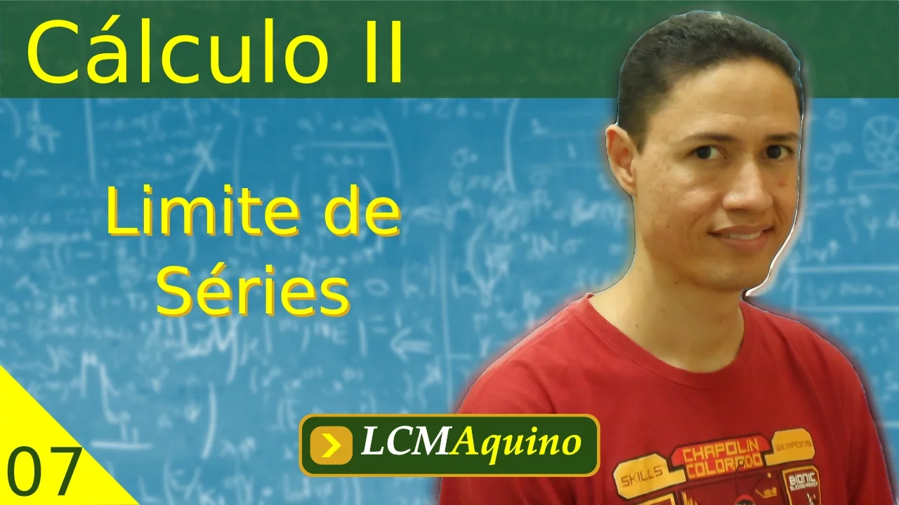 07. Limite de Séries. | Cálculo II.