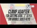 How to Use The Clamp Adapter for Cutting B106 Z Style GM Double Sided Keys