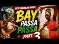 BAY PASSA PASSA part three NEW JAMAICAN MOVIE