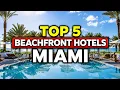 5 Best Beachfront Hotels in Miami 2026 Don t Book Before Watching