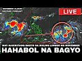 Lagu NOVEMBER 16,2025! Bagyong HAHABOL sa HULING LINGGO Ng November Hindi Magiging MALAKAS! 