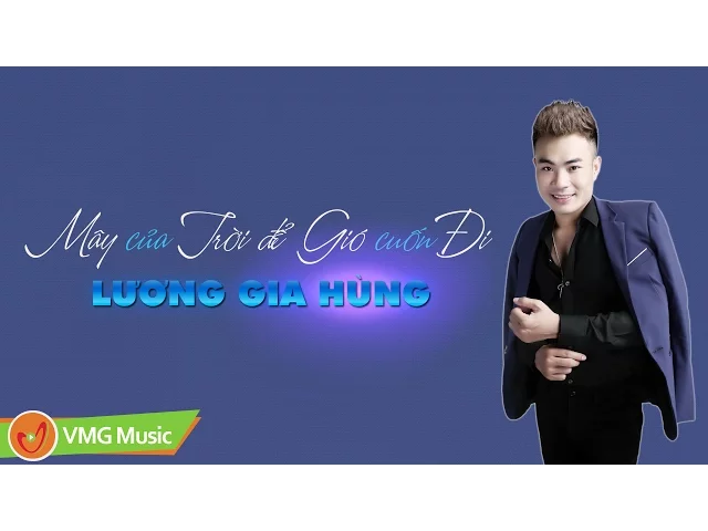 Mây Của Trời Để Gió Cuốn Đi | LƯƠNG GIA HÙNG | AUĐIO OFFICIAL | NHẠC TRẺ HAY NHẤT