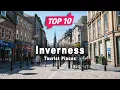 Top 10 Places to Visit in Inverness Scotland - English