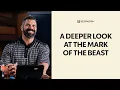 A Deeper Look At The Mark Of The Beast SERMON
