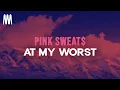 Download Lagu Pink Sweat$ - At My Worst (Lyrics)