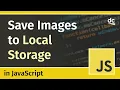 How to Save Images to Storage - JavaScript Tutorial