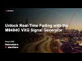 Unlock Real-Time Fading with the M9484C VXG Signal Generator