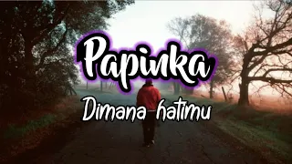 Download Papinka - Dimana hatimu ( lirik ) MP3