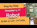 Blink an LED using Python - Lesson 1 on How to Build a RASPBERRY PI ROBOT