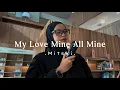 My Love Mine All Mine - Mitski ( cover )